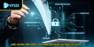 Điều Khoản Điều Kiện – Quy Định Bắt Buộc Tại Nhà Cái VF555 